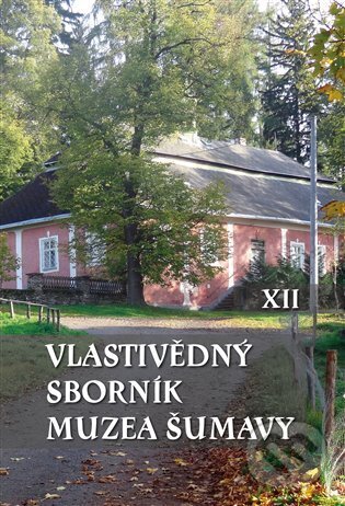 Kniha: Vlastivědný sborník Muzea Šumavy XII (Scriptorium). Scriptorium, 2022 Kniha: Vlastivědný sborník Muzea Šumavy XII (Scriptorium). Scriptorium, 2022
