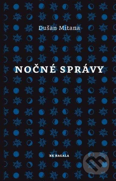 Kniha: Nočné správy (Dušan Mitana). Koloman Kertész Bagala Kniha: Nočné správy (Dušan Mitana). Koloman Kertész Bagala