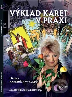Kniha: Výklad karet v praxi (Martina Blažena Boháčová). Astrolife.cz, 2014 Kniha: Výklad karet v praxi (Martina Blažena Boháčová). Astrolife.cz, 2014