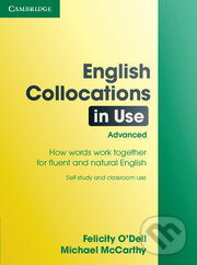 Kniha: English Collocations in Use Advanced (Felicity O'Dell a Michael McCarthy). Cambridge University Press, 2008 Kniha: English Collocations in Use Advanced (Felicity O'Dell a Michael McCarthy). Cambridge University Press, 2008