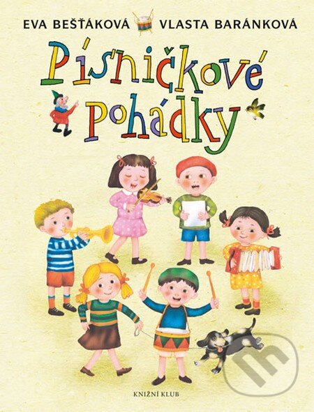 Kniha: Písničkové pohádky (Eva Bešťáková). Knižní klub, 2014 Kniha: Písničkové pohádky (Eva Bešťáková). Knižní klub, 2014