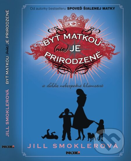 E-kniha: Byť matkou (nie) je prirodzené (Jill Smokler). NOXI, 2014 E-kniha: Byť matkou (nie) je prirodzené (Jill Smokler). NOXI, 2014