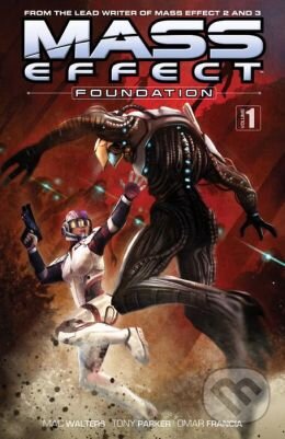 Kniha: Mass Effect: Foundation (Dave Marshall, Mac Walters, Omar Francia a Tony Parker). Random House, 2014 Kniha: Mass Effect: Foundation (Dave Marshall, Mac Walters, Omar Francia a Tony Parker). Random House, 2014