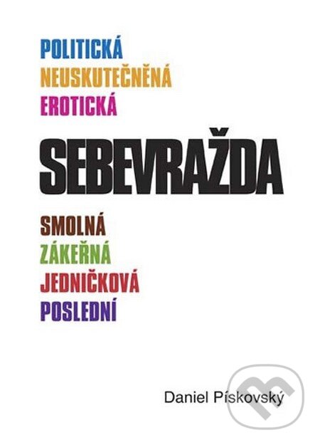Kniha: Sebevražda (Daniel Pískovský). Akcent, 2014 Kniha: Sebevražda (Daniel Pískovský). Akcent, 2014
