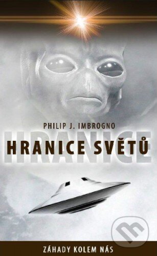 Kniha: Hranice světů (Philip J. Imbrogno). Baronet, 2014 Kniha: Hranice světů (Philip J. Imbrogno). Baronet, 2014