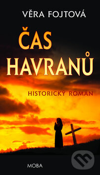 Kniha: Čas havranů (Věra Fojtová). Moba, 2014 Kniha: Čas havranů (Věra Fojtová). Moba, 2014