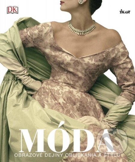 Kniha: Móda (Autorský kolektív). Ikar, 2014 Kniha: Móda (Autorský kolektív). Ikar, 2014