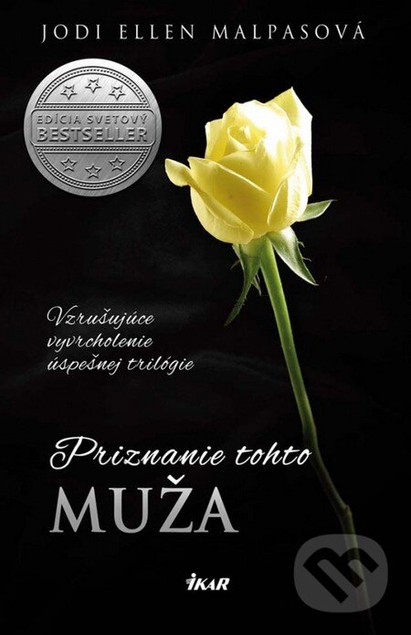 Kniha: Priznanie tohto muža (Jodi Ellen Malpas). Ikar, 2014 Kniha: Priznanie tohto muža (Jodi Ellen Malpas). Ikar, 2014