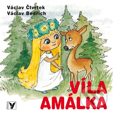 Kniha: Víla Amálka (Václav Bedřich a Václav Čtvrtek). Albatros CZ, 2012 Kniha: Víla Amálka (Václav Bedřich a Václav Čtvrtek). Albatros CZ, 2012
