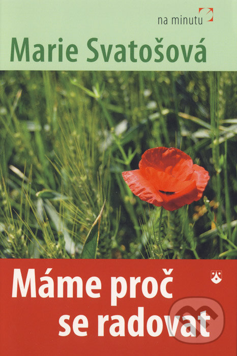 Kniha: Máme proč se radovat (Marie Svatošová). Karmelitánské nakladatelství, 2012 Kniha: Máme proč se radovat (Marie Svatošová). Karmelitánské nakladatelství, 2012