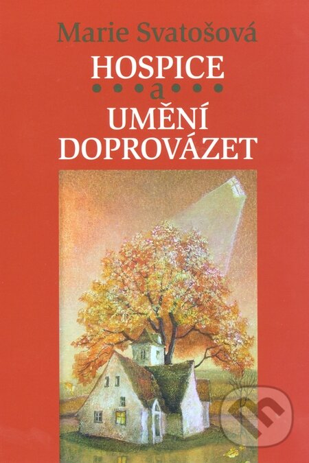 Kniha: Hospice a umění doprovázet (Marie Svatošová). Karmelitánské nakladatelství, 2011 Kniha: Hospice a umění doprovázet (Marie Svatošová). Karmelitánské nakladatelství, 2011