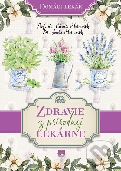 Kniha: Zdravie z prírodnej lekárne (Christo Mermerski a Jonko Mermerski). Príroda, 2014 Kniha: Zdravie z prírodnej lekárne (Christo Mermerski a Jonko Mermerski). Príroda, 2014