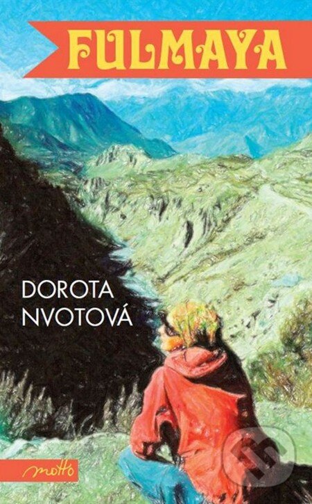 Kniha: Fulmaya (Dorota Nvotová). Motto, 2014 Kniha: Fulmaya (Dorota Nvotová). Motto, 2014