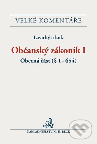 Kniha: Občanský zákoník I. (Petr Lavický a kolektiv). C. H. Beck, 2014 Kniha: Občanský zákoník I. (Petr Lavický a kolektiv). C. H. Beck, 2014