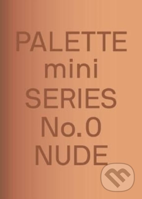 Kniha: Palette Mini 00: Nude (Heriberto Araujo). Victionary, 2022 Kniha: Palette Mini 00: Nude (Heriberto Araujo). Victionary, 2022