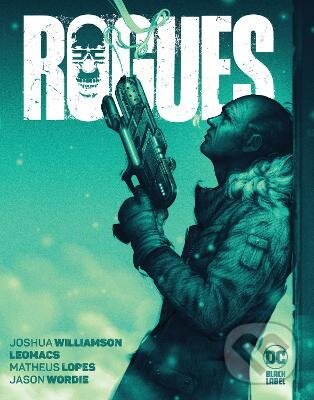Kniha: Rogues (Joshua Williamson a Leomacs Leomacs). DC Comics, 2022 Kniha: Rogues (Joshua Williamson a Leomacs Leomacs). DC Comics, 2022