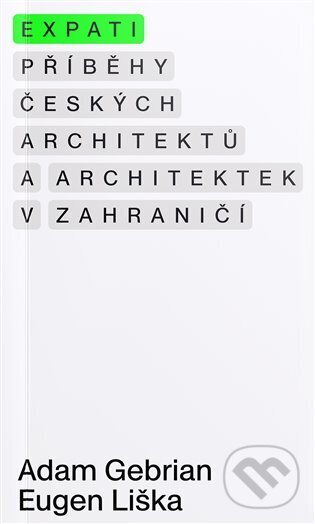 Kniha: Expati - Příběhy českých architektů a architektek v zahraničí (Adam Gebrian a Eugen Liška). Institut plánování a rozvoje hl. m. Prahy, 2022 Kniha: Expati - Příběhy českých architektů a architektek v zahraničí (Adam Gebrian a Eugen Liška). Institut plánování a rozvoje hl. m. Prahy, 2022
