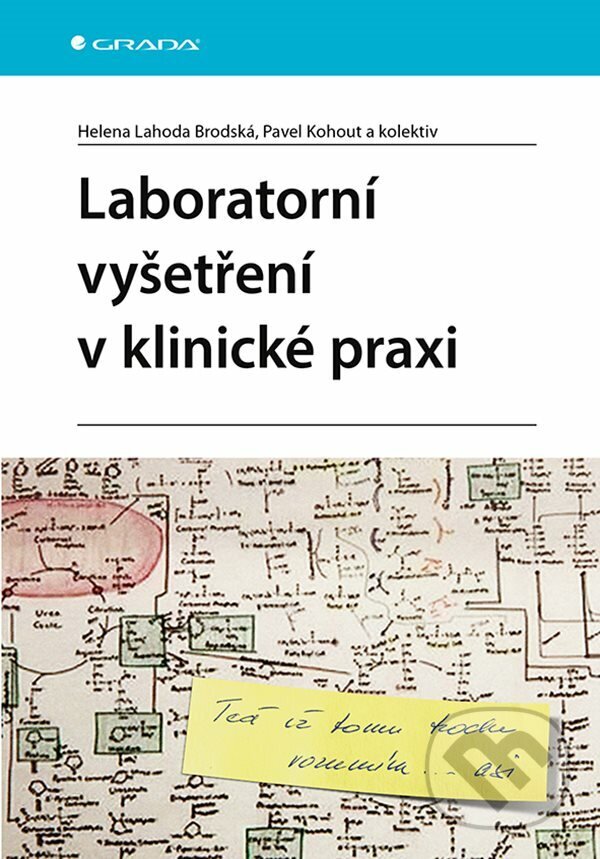 E-kniha: Laboratorní vyšetření v klinické praxi (Lahoda Helena Brodská, Pavel Kohout a kolektív). Grada, 2022 E-kniha: Laboratorní vyšetření v klinické praxi (Lahoda Helena Brodská, Pavel Kohout a kolektív). Grada, 2022