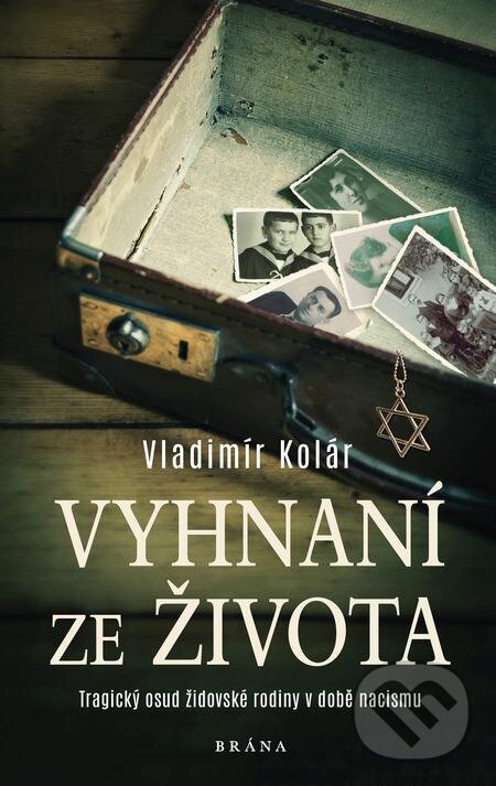 E-kniha: Vyhnaní ze života (Vladimír Kolár). Brána, 2022 E-kniha: Vyhnaní ze života (Vladimír Kolár). Brána, 2022