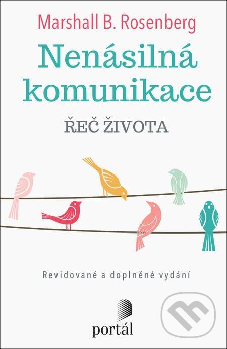 E-kniha: Nenásilná komunikace (Marshall B. Rosenberg). Portál, 2022 E-kniha: Nenásilná komunikace (Marshall B. Rosenberg). Portál, 2022