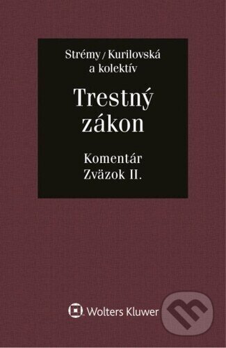 Kniha: Trestný zákon (Lucia Kurilovská a Tomáš Strémy). Wolters Kluwer, 2022 Kniha: Trestný zákon (Lucia Kurilovská a Tomáš Strémy). Wolters Kluwer, 2022