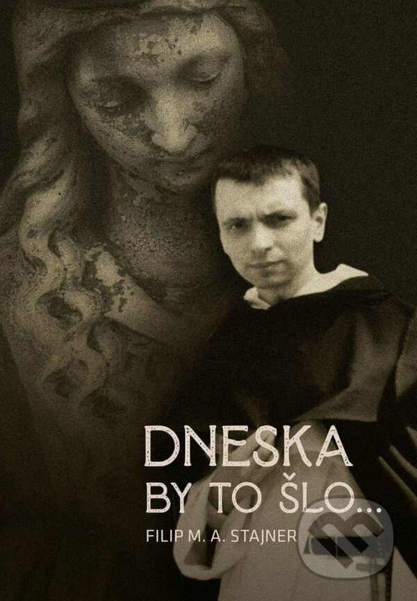 Kniha: Dnes by to šlo... (Filip M. Antonín Stajner). Martin Leschinger-FLÉTNA, 2022 Kniha: Dnes by to šlo... (Filip M. Antonín Stajner). Martin Leschinger-FLÉTNA, 2022