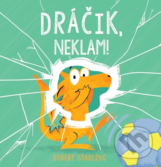 Kniha: Dráčik, neklam! (Robert Starling). Stonožka, 2023 Kniha: Dráčik, neklam! (Robert Starling). Stonožka, 2023