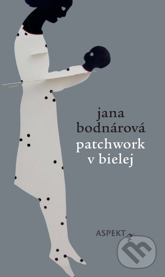 Kniha: Patchwork v bielej (Jana Bodnárová). Aspekt, 2022 Kniha: Patchwork v bielej (Jana Bodnárová). Aspekt, 2022