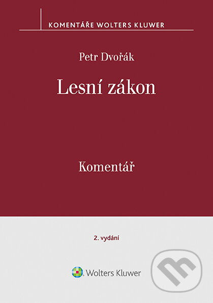 E-kniha: Lesní zákon. Komentář. 2. vydání (Petr Dvořák). Wolters Kluwer ČR, 2022 E-kniha: Lesní zákon. Komentář. 2. vydání (Petr Dvořák). Wolters Kluwer ČR, 2022