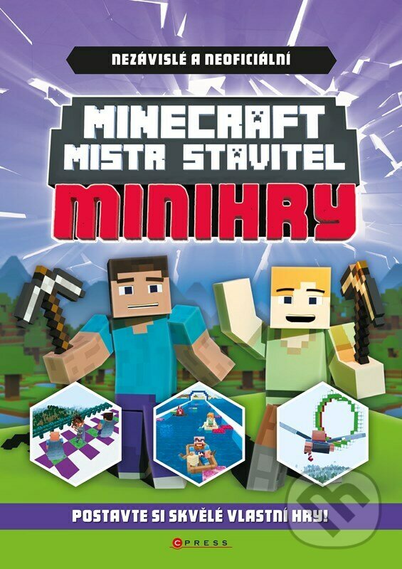 Kniha: Minecraft - Mistr stavitel: Minihry (Autorský kolektiv). CPRESS, 2023 Kniha: Minecraft - Mistr stavitel: Minihry (Autorský kolektiv). CPRESS, 2023