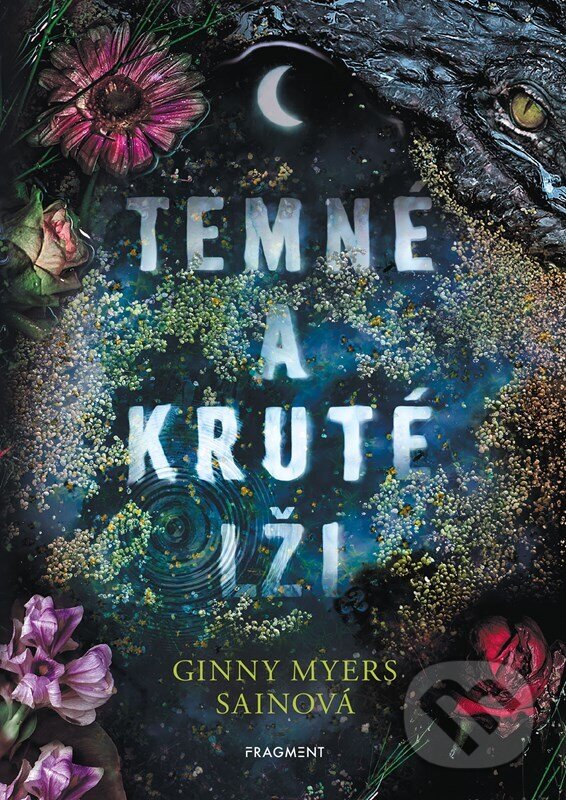 Kniha: Temné a kruté lži (Ginny Myers Sain). Nakladatelství Fragment, 2023 Kniha: Temné a kruté lži (Ginny Myers Sain). Nakladatelství Fragment, 2023