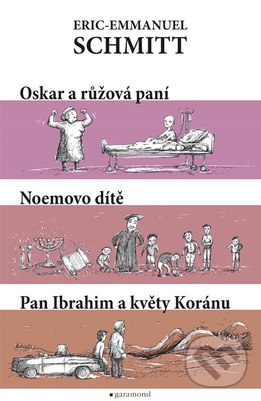 Kniha: Oskar a Růžová paní, pan Ibrahim a květy koránu, Noemovo dítě (Eric-Emmanuel Schmitt). Garamond, 2023 Kniha: Oskar a Růžová paní, pan Ibrahim a květy koránu, Noemovo dítě (Eric-Emmanuel Schmitt). Garamond, 2023