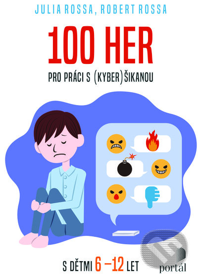 Kniha: 100 her pro práci s (kyber)šikanou (Julia Rossa a Robert Rossa). Portál, 2023 Kniha: 100 her pro práci s (kyber)šikanou (Julia Rossa a Robert Rossa). Portál, 2023