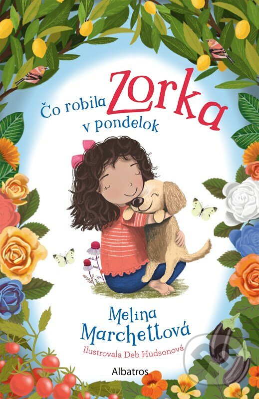 Kniha: Čo robila Zorka v pondelok (Melina Marchetta). Albatros SK, 2023 Kniha: Čo robila Zorka v pondelok (Melina Marchetta). Albatros SK, 2023