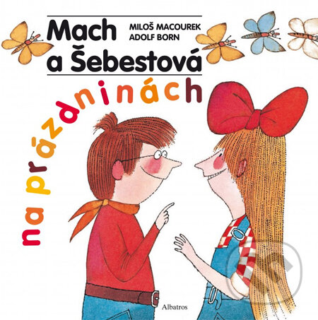 Mach a Šebestová na prázdninách - Miloš Macourek, Adolf Born (ilustrácie), Albatros SK, 2014