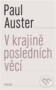 Kniha: V krajině posledních věcí (Paul Auster). Prostor, 2014 Kniha: V krajině posledních věcí (Paul Auster). Prostor, 2014