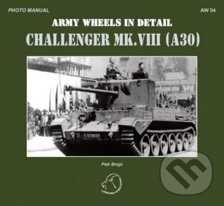 Kniha: Challenger MK. VIII (A30) (Petr Brojo). Capricorn Publications, 2007 Kniha: Challenger MK. VIII (A30) (Petr Brojo). Capricorn Publications, 2007