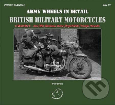 Kniha: British Military Motorcycles (Petr Brojo). Capricorn Publications, 2013 Kniha: British Military Motorcycles (Petr Brojo). Capricorn Publications, 2013