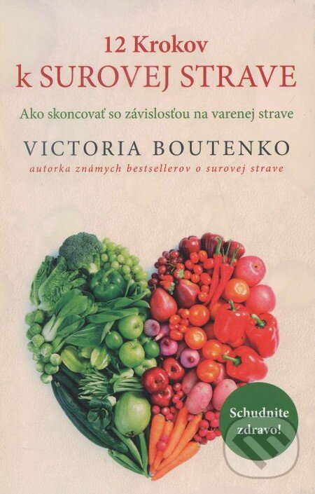 Kniha: 12 krokov k surovej strave (Victoria Boutenko). PLEJADY, 2014 Kniha: 12 krokov k surovej strave (Victoria Boutenko). PLEJADY, 2014