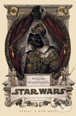 Kniha: William Shakespeare's Star Wars (Ian Doescher). Quirk Books, 2013 Kniha: William Shakespeare's Star Wars (Ian Doescher). Quirk Books, 2013