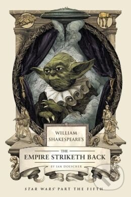 Kniha: The Empire Striketh Back (Ian Doescher). Quirk Books, 2014 Kniha: The Empire Striketh Back (Ian Doescher). Quirk Books, 2014