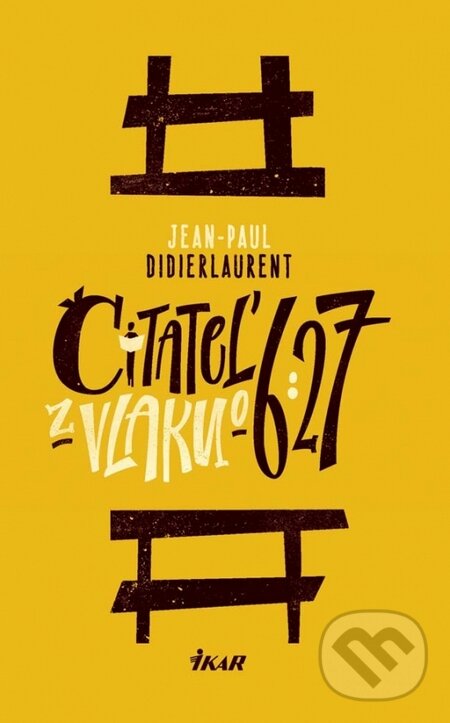 Kniha: Čitateľ z vlaku o 6:27 (Jean-Paul Didierlaurent). Ikar, 2015 Kniha: Čitateľ z vlaku o 6:27 (Jean-Paul Didierlaurent). Ikar, 2015