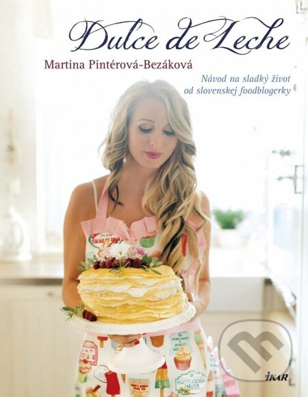 Kniha: Dulce de Leche (Martina Pintérová-Bezáková). Ikar, 2014 Kniha: Dulce de Leche (Martina Pintérová-Bezáková). Ikar, 2014