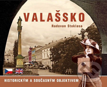 Kniha: Valašsko historickým a současným objektivem (Radovan Stoklasa). Nakladatelství Stopa, 2014 Kniha: Valašsko historickým a současným objektivem (Radovan Stoklasa). Nakladatelství Stopa, 2014