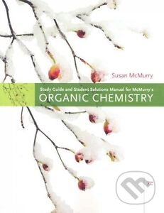 Kniha: Study Guide with Solutions Manual for McMurry's Organic Chemistry (John McMurry). Brooks/Cole, 2008 Kniha: Study Guide with Solutions Manual for McMurry's Organic Chemistry (John McMurry). Brooks/Cole, 2008