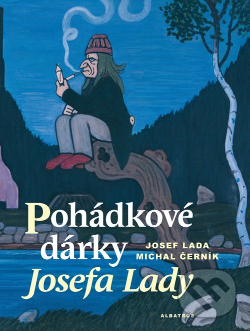 Kniha: Pohádkové dárky Josefa Lady (Josef Lada a Michal Černík). Albatros CZ, 2009 Kniha: Pohádkové dárky Josefa Lady (Josef Lada a Michal Černík). Albatros CZ, 2009
