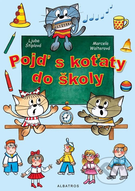 Kniha: Pojď s koťaty do školy (Ljuba Štíplová a Marcela Walterová). Albatros CZ, 2007 Kniha: Pojď s koťaty do školy (Ljuba Štíplová a Marcela Walterová). Albatros CZ, 2007