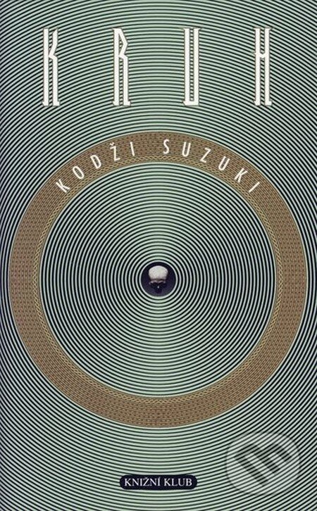 Kniha: Kruh (Kodži Suzuki). Knižní klub, 2004 Kniha: Kruh (Kodži Suzuki). Knižní klub, 2004