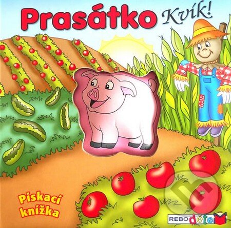 Kniha: Prasátko Kvík! (Rebo). Rebo, 2014 Kniha: Prasátko Kvík! (Rebo). Rebo, 2014