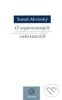 O separovaných substancích - Tomáš Akvinský, Krystal OP, 2010